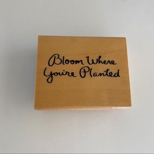 Bloom where you are planted rubber stamp